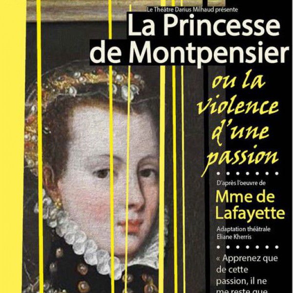 La Princesse de Montpensier ou la violence d'une passion