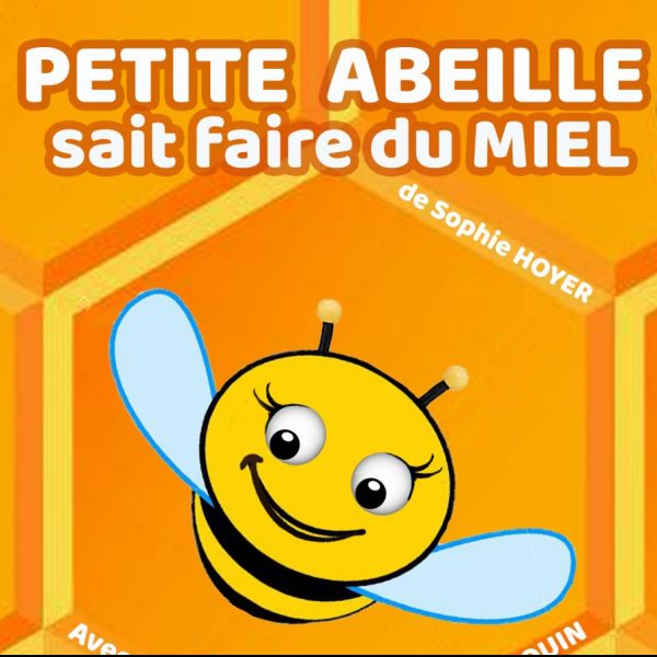 PETITE ABEILLE SAIT FAIRE DU MIEL