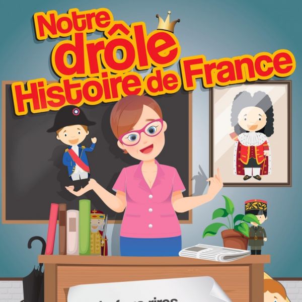 Notre drôle Histoire de France