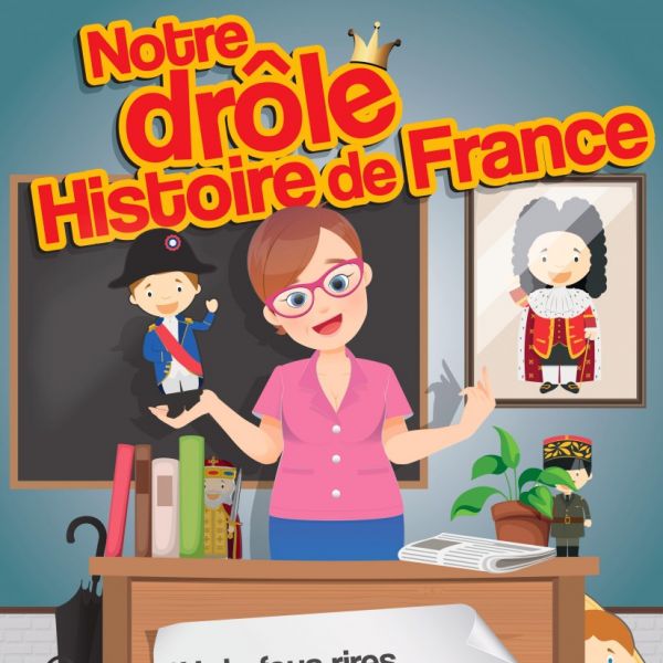 Notre drôle Histoire de France