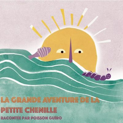 La grande aventure de la petite chenille