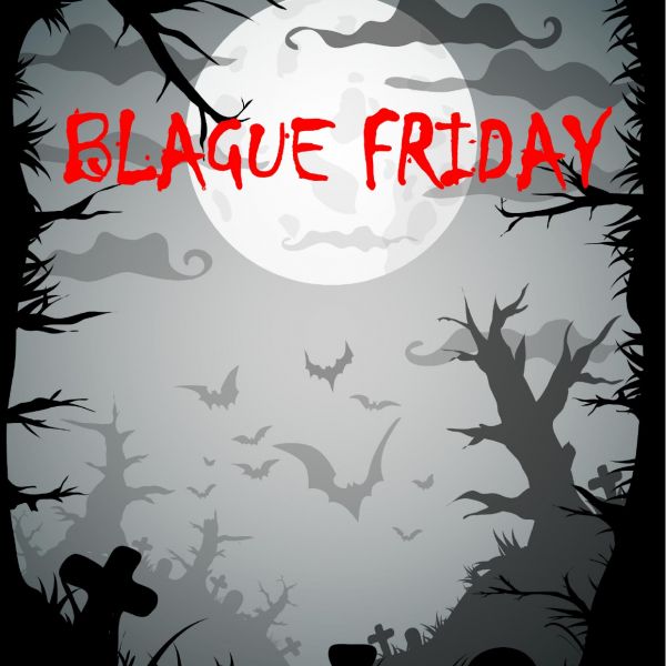 BLAGUE FRIDAY