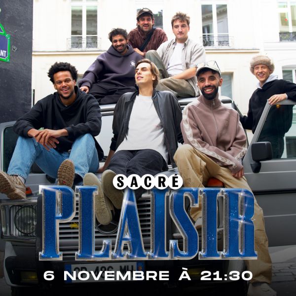 Sacré Plaisir - (Tom Baldetti, Rodrigue, Léandre, Basile, Antony Giuliani, Yassir & Henry Fexa)