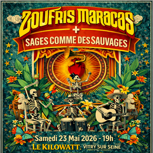 Zoufris Maracas + Sages comme des Sauvages