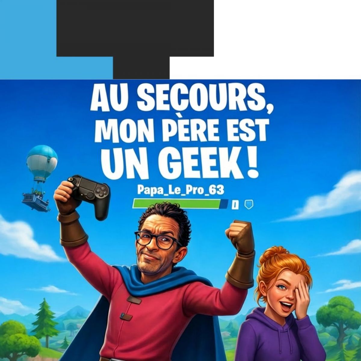 Au secours mon père est un geek